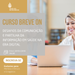 Curso Breve ON 'Desafios da comunicação e partilha da informação em saúde na era digital'