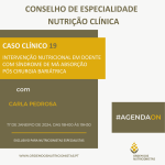 Caso Clínico 19: Intervenção Nutricional em doente com Síndrome de Má Absorção pós cirurgia bariátrica