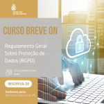 Curso Breve ON 'Regulamento Geral sobre a Proteção de Dados (RGPD)'