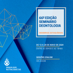 66ª Edição do Seminário de Deontologia para Membros Estagiários