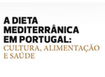 A Dieta Mediterrânica em Portugal: Cultura, Alimentação e Saúde