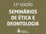 15ª Edição | Seminários de Ética e Deontologia