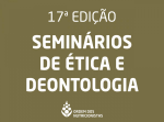 17ª Edição | Seminários de Ética e Deontologia