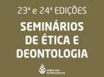 23ª e 24ª Edições | Seminário de Ética e Deontologia