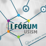 I Fórum USISM: Um desígnio, Novos desafios