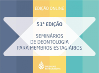 Semin�rios de Deontologia para Membros Estagi�rios [Edi��o Online]